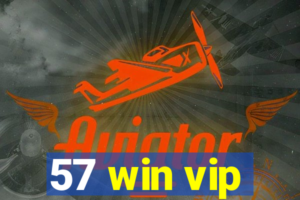 57 win vip